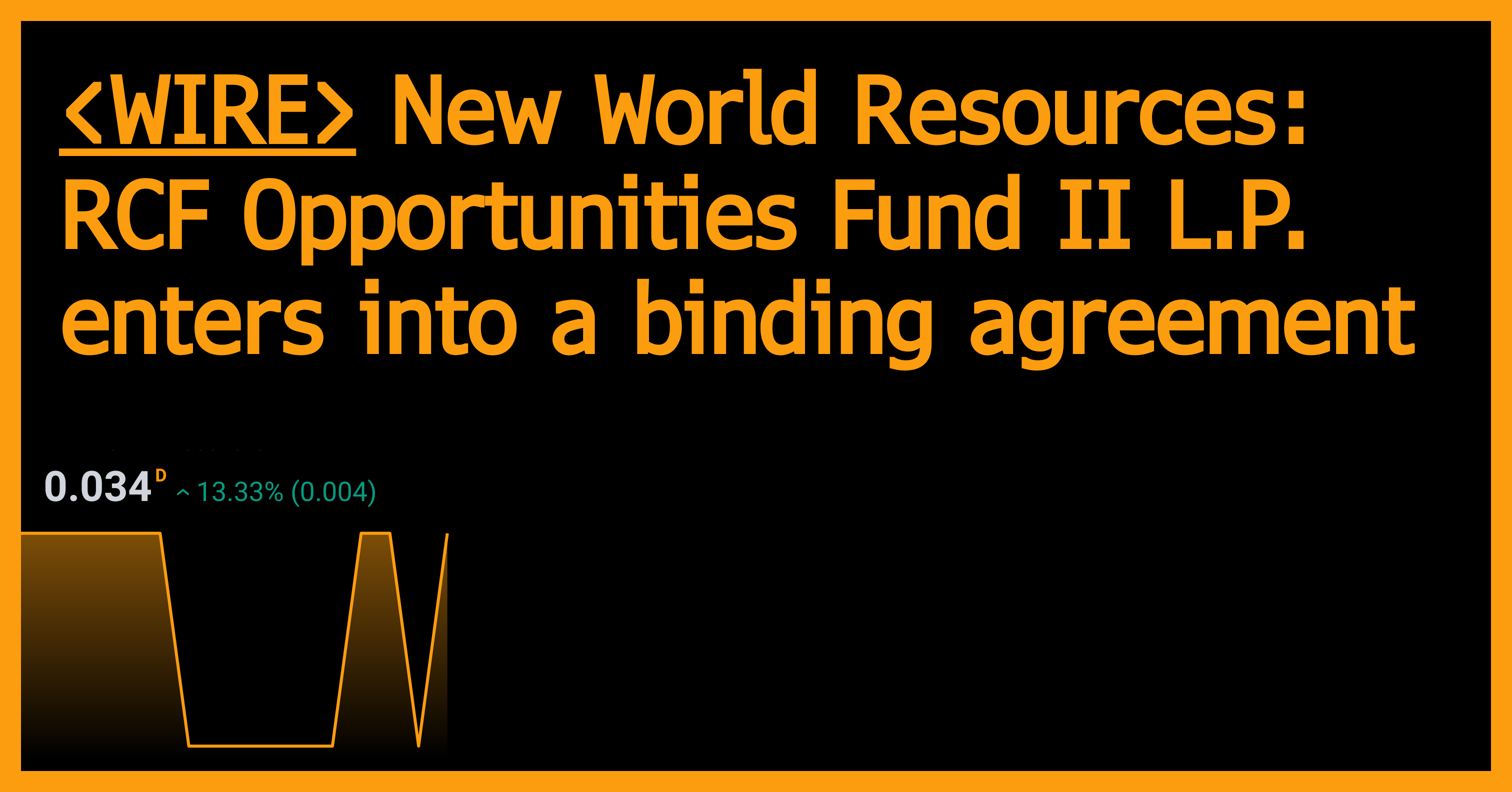 New World Resources RCF Opportunities Fund II L.P. enters into a